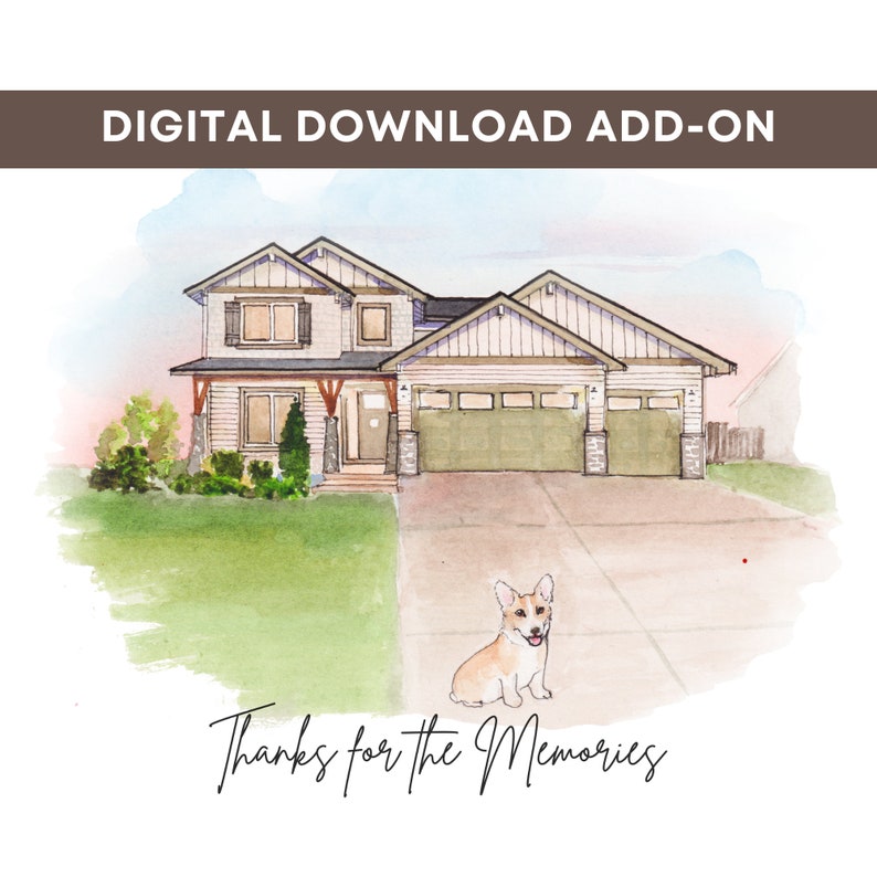 May include: Watercolor painting of a two-story house with a green garage door and a small dog sitting in the driveway. The text "Thanks for the Memories" is written below the dog.