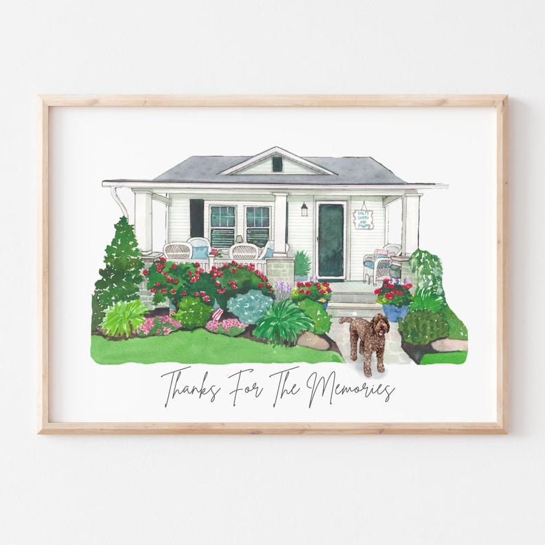 May include: Watercolor painting of a white house with a gray roof, surrounded by lush greenery and colorful flowers. A brown dog stands in front of the house. The text "Thanks For The Memories" is written below the house.