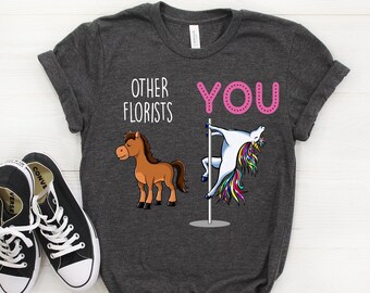 Florist Shirt, Florist Gift, Funny Florist Gift, Florist T-shirt, Florist Tshirt, Florist Tee, Other Florists Gift, Unicorn Funny Shirt