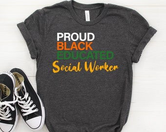 Black Pride Social Worker Shirt, Black Proud Educated T-shirt, Social Worker, Black Pride Shirts, Black Lives Matter, Black American Gift