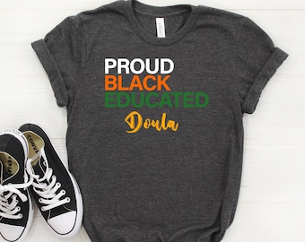 Black Pride Doula, Black Proud Educated T-shirt, Doula Shirt, Black Pride Shirts, Black Lives Matter, Black American Gift, Black Doula Gift