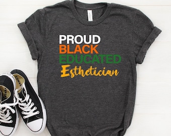 Esteticista de orgullo negro, camiseta educada orgullosa negra, camisa de esteticista, camisas de orgullo negro, Black Lives Matter, regalo para esteticista negro