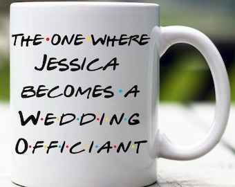 Personalized Wedding Officiant Mug, The One Where Becomes Wedding Officiant, Custom Wedding Officiant Mug, Future Wedding Officiant
