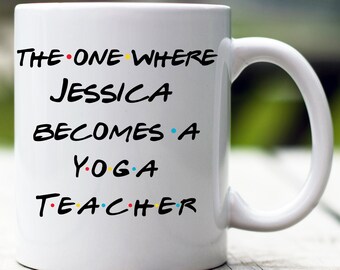 Personalized Yoga Teacher Mug, The One Where Becomes Yoga Teacher, Custom Yoga Teacher Mug, Future Yoga Teacher, Yoga Teacher Coffee Mug