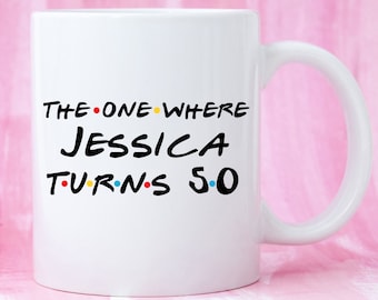 Funny 50th Birthday Gift, 50th Birthday Mug, Personalised 50th Birthday Mug, Custom 50th Birthday Mug, 50th Birthday Gag, Friends Parody Mug