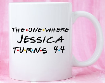 Funny 44th Birthday Gift, 44th Birthday Mug, Personalised 44th Birthday Mug, Custom 44th Birthday Mug, 44th Birthday Gag, Friends Parody Mug