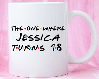 Funny 18th Birthday Gift, 18th Birthday Mug, Personalised 18th Birthday Mug, Custom 18th Birthday Mug, 18th Birthday Gag, Friends Parody Mug