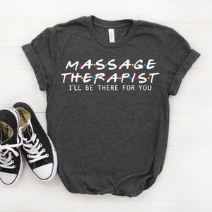 Massage Therapist Shirt, Massage Therapist Gift, I&#39;ll Be There For you T-shirt, Massage Therapist, Gift For Massage Therapist, Spa Shirt