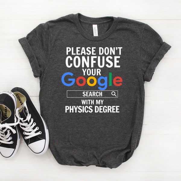 Physics Graduation Gift, Physics Degree Shirt, Physicist T-Shirt for College Graduation, Physicist Shirt, Physicist Gift, Physics Student