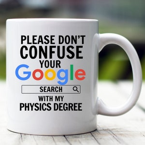 Physics Graduation Gift, Physics Degree Mug, Physicist Mug, Gift for Physicist, Funny Physicist Mug, Physicist Cup, Physicist Graduation Mug