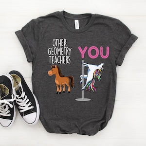 Geometry Teacher Shirt, Geometry Teacher Gift, Funny Geometry Teacher Gift, Geometry Teacher T-shirt, Geometry Teacher Tshirt, Unicorn Shirt