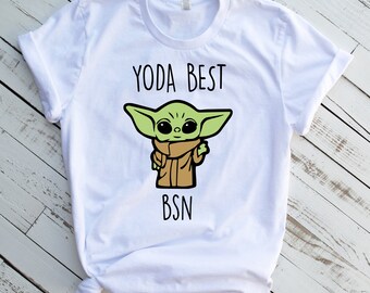Yoda Best BSN Shirt, Personalized Yoda BSN T-shirt, Yoda BSN Tee, Baby Yoda Bsn T shirt, Bsn Gift, Bachelor of Science in Nursing