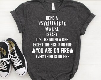 Psychiatric Nurse Shirt, Psychiatric Nurse Gift, Psychiatric Nurse Tshirt, Psychiatric Nurse Tee, Being A Psychiatric Nurse Is Easy T-shirt