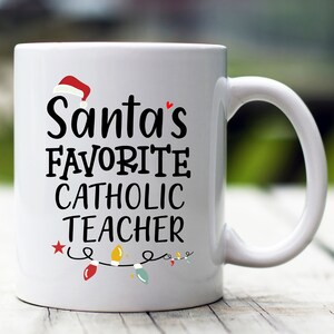 Personalized Christmas Catholic Teacher Mug, Custom Christmas Gift, Santa&#39;s Favourite Catholic Teacher Mug, Personalized Xmas Mug, Xmas Gag