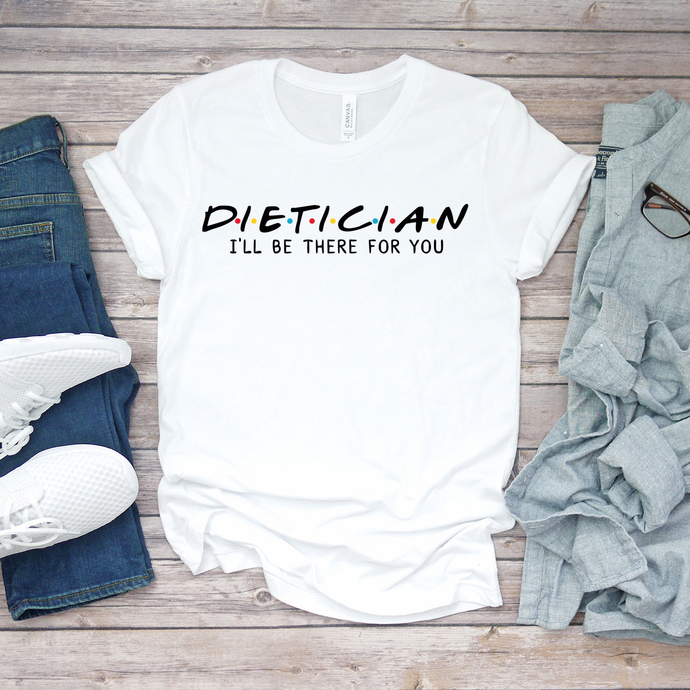 Dietician Shirt Dietician Gift I'll Be There For you | Etsy
