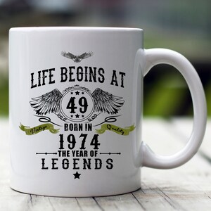 49th Birthday Mug, 49th Birthday Gift, 49th Birthday Cup, 49 Birthday Gift, Life Begins at 49 Mug, 49 Years Old Mug, 1974 Legends Year