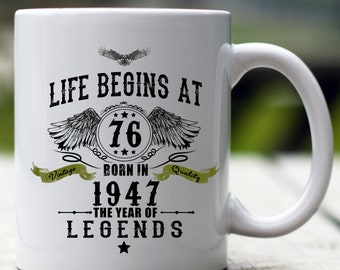 76th Birthday Mug, 76th Birthday Gift, 76th Birthday Cup, 76 Birthday Gift, Life Begins at 76 Mug, 76 Years Old Mug, 1947 Legends Year