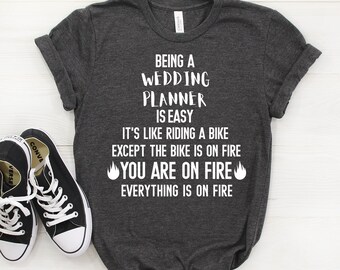 Wedding Planner Shirt, Wedding Planner Gift, Wedding Planner Tshirt, Wedding Planner Tee, Being A Wedding Planner Is Easy T-shirt, Unisex