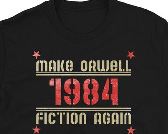Make Orwell Fiction Again - 1984 - George Orwell Book - Unisex T-Shirt