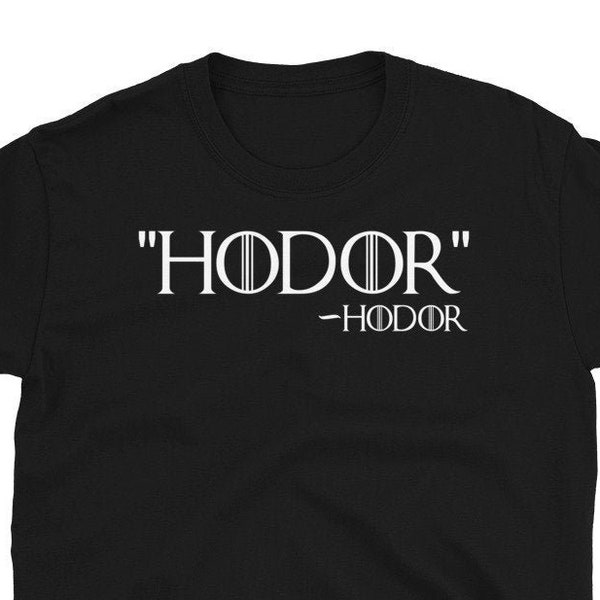 Hodor Quote by Hodor, Hold Door, Slogan Saying Quote Shirts, Game of Thrones Unisex T-Shirt