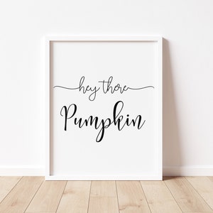 Hey There Pumpkin, Typography Print for Fall Decor, Printable Wall Art for Fall Wall Art, Instant Download image 1