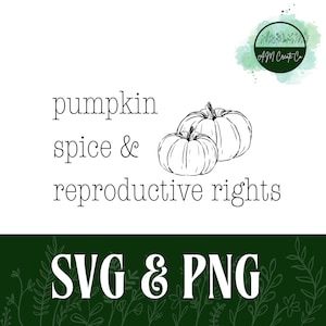 Pumpkin Spice & Reproductive Rights SVG