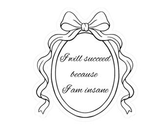 Sticker mit gerahmtem Bow Spruch i will gelungen weil i am insane