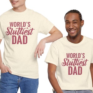 Worlds Sluttiest Dad Tshirt, Funny Meme Shirt, Joke Shirt, Boyfriend Gift, Dad Gift, Husband Shirt, Anniversary Gift Tee