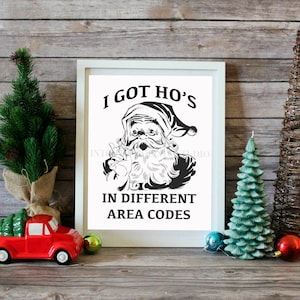 I Got Ho&#39;s In Different Area Codes Printable Wall Art | Downloadable Prints | Christmas Decor | Christmas Wall Art | Santa | Funny Sign Gift