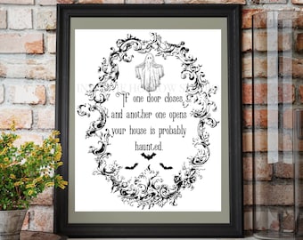 If One Door Closes Your House Is Probably Haunted | Downloadable Prints | Printable Wall Art | Halloween | Goth Decor | Housewarming Gift