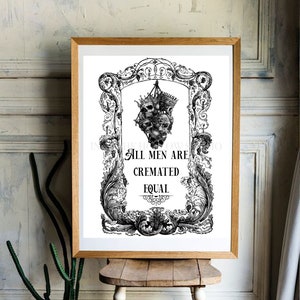 All Men Are Cremated Equal | Downloadable Prints | Printable Wall Art | Kings | Skulls | Goth Decor | Halloween | Equality | Wall Decor Sign