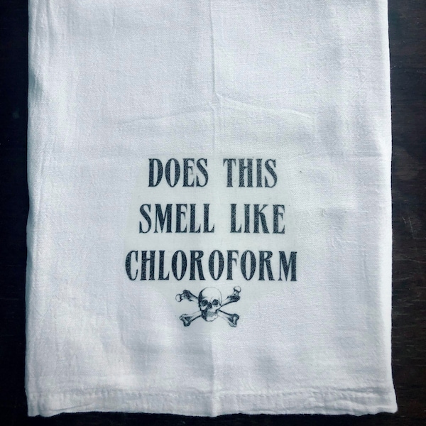 Does This Smell Like Chloroform Hand Towel | Tea Towel | Flour Sack Towel | Goth Decor | Skull and Crossbones | Housewarming Gift | Bathroom