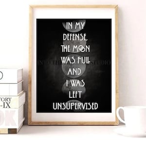 In My Defense The Moon Was Full And I Was Left Unsupervised | Wall Art | Goth Decor | Moon Phase | Lunar | Printable Wall Art | Gift