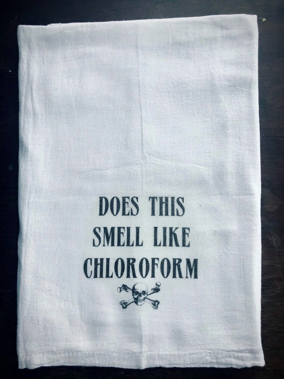 Does This Smell Like Chloroform Hand Towel Tea Towel Flour Sack