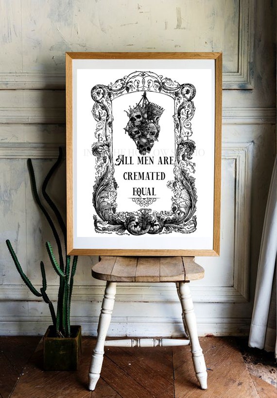 All Men Are Cremated Equal | Downloadable Prints | Printable Wall Art | Kings | Skulls | Goth Decor | Halloween | Equality | Wall Decor Sign