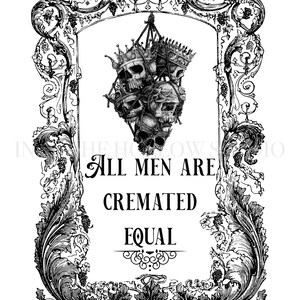 All Men Are Cremated Equal | Downloadable Prints | Printable Wall Art | Kings | Skulls | Goth Decor | Halloween | Equality | Wall Decor Sign image 2