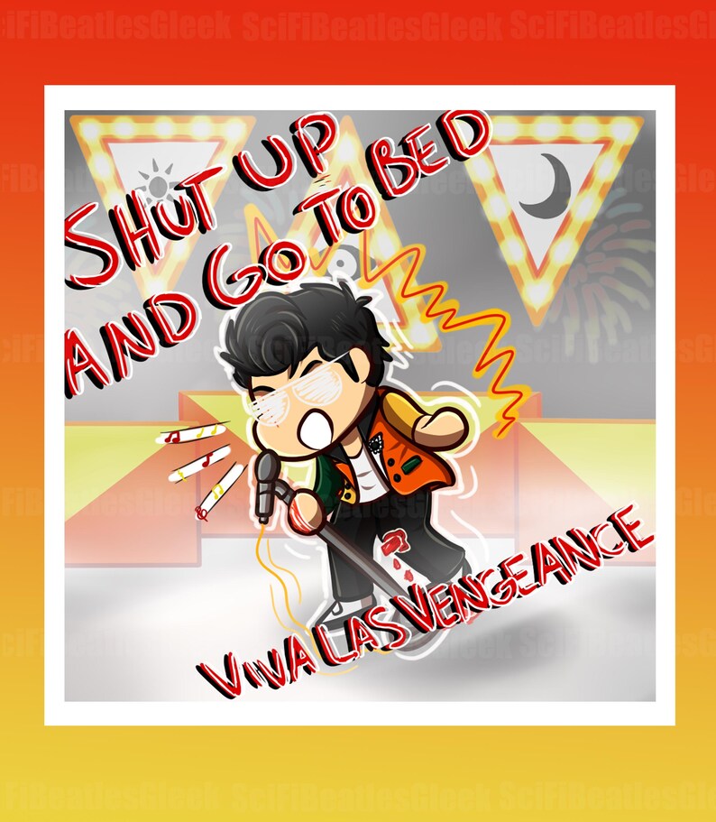 May include: Cartoon illustration of a person on a stage with a microphone. The text "Shut Up and Go To Bed" is above the character, and "Viva Las Vengeance" is below. The character is wearing sunglasses and a jacket.