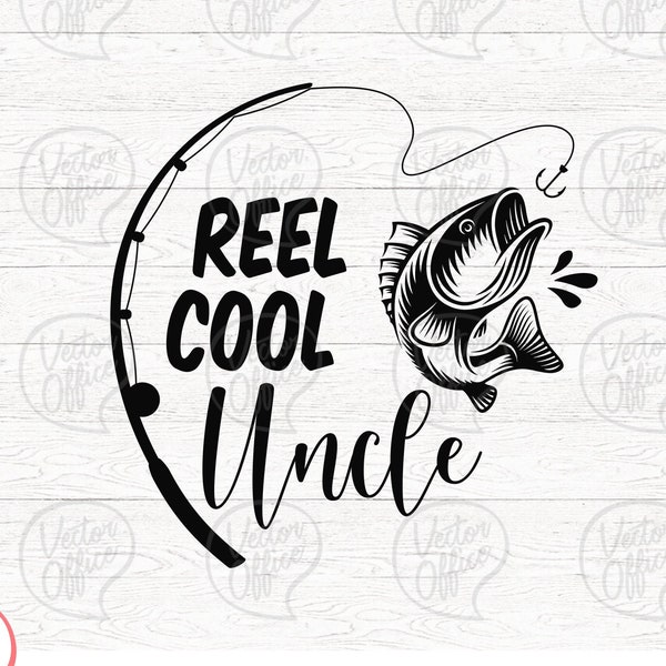 Reel Cool Uncle Svg, Fishing SVG, Uncle Svg File, Dad svg, Fisherman Svg File, Cut File for Cricut & Cameo Silhouette, Svg Designs