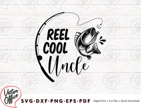 Download Reel Cool Uncle Svg Fishing Svg Uncle Svg File Dad Svg Etsy