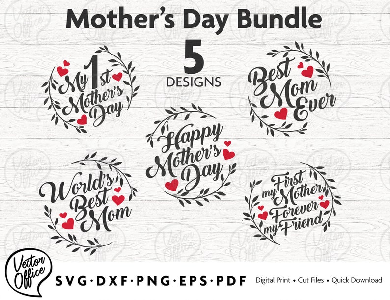 May include: A set of five Mother's Day SVG cut files. The designs include "My 1st Mother's Day", "World's Best Mom", "Happy Mother's Day", "Best Mom Ever", and "First Mother Forever My Friend".