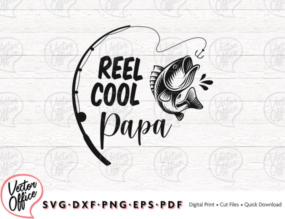 Download Reel Cool Papa Svg Fishing Svg Papa Svg File Dad Svg Etsy