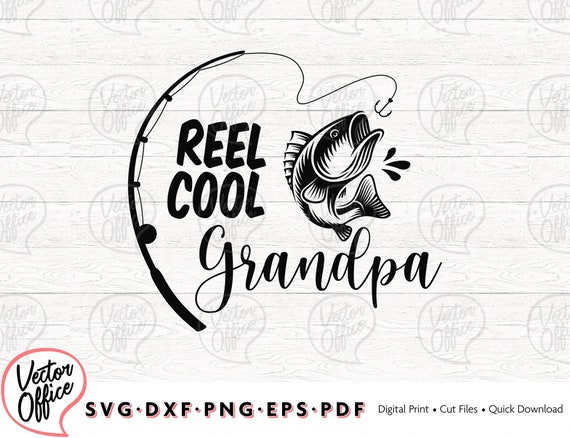 Download Reel Cool Grandpa Svg Fishing Svg Dad Svg Papa Svg Filedxf Etsy