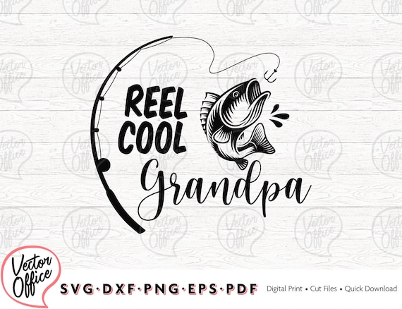 Download Reel Cool Grandpa Svg Fishing Svg Dad Svg Papa Svg Filedxf Etsy