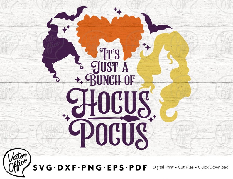 May include: It's Just a Bunch of Hocus Pocus text with three witch silhouettes in purple, orange, and yellow. The silhouettes are arranged in a circle around the text.