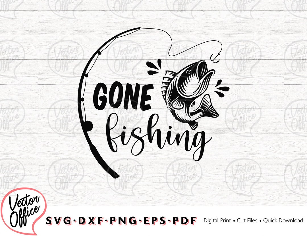 Gone Fishing Svg, Fishing Svg, Fishing Cilpart Vector for Silhouette
