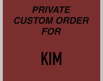 Private Custom Order for KIM