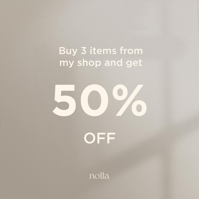 May include: A white text graphic on a light gray background that reads "Buy 3 items from my shop and get 50% OFF" with the word "nolla" at the bottom.