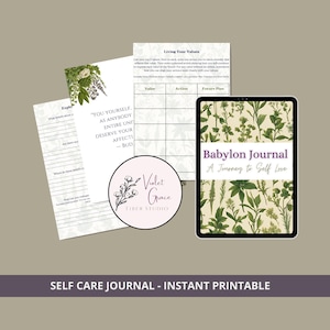 May include: Printable self-care journal with a floral design. The journal includes a quote: "You yourself, as anybody entire unit deserve your affection - Bud". The journal also includes a section for living your values with columns for value, action, and future plan.