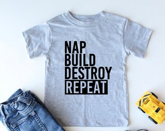 Nap, Build, Destroy, Repeat - Kids Style Shirt - Trendy Kids Shirt - Kids Style - Kids Gift Idea - Cool Kids Shirt - Cute Kids - Funny