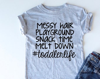 Messy Hair, Play Ground, Snack Time, Melt Down, Toddler Life - Trendy Kids Shirt - Kids Style - Kids Gift Idea - Cool Kids Shirt - Cute Kids